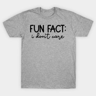 Fun Fact: I Don't Care, Sarcastic Design T-Shirt